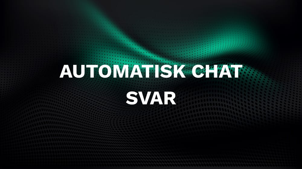 Optimer din kommunikation med automatisk chat svar